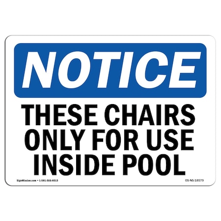 Signmission OSHA Notice Sign, 18" Height, Aluminum, These Chairs Only For Use Inside Pool Sign, Landscape OS-NS-A-1824-L-18579
